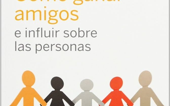 Como ganar amigos e influir sobre las personas – Dale Carnegie