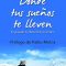 Donde tus sueños te lleven. Tu pasado no determina tu futuro. Javier Iriondo