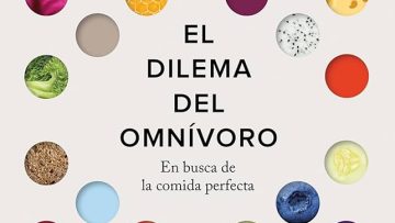 El Dilema del Omnívoro. En Busca de la Comida Perfecta de Michael Pollan