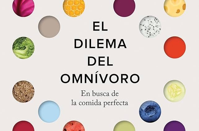 El Dilema del Omnívoro. En Busca de la Comida Perfecta de Michael Pollan