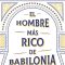 El Hombre Más Rico de Babilonia (The Richest Man in Babylon) Autor George S. Clason 1926