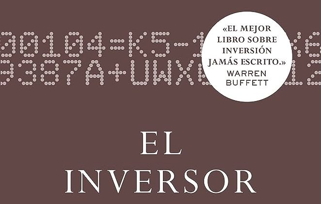 El Inversor Inteligente (The Intelligent Investor) Autor Benjamin Graham Año 1949
