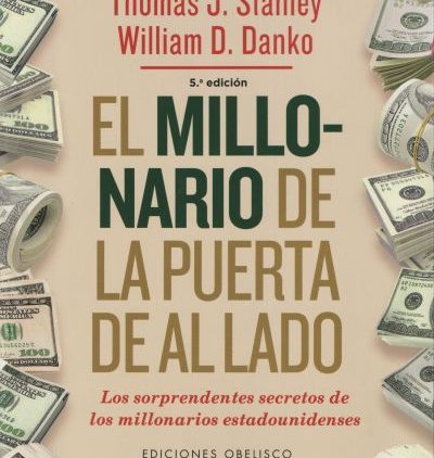 El nuevo millonario de la puerta de al lado (Thomas J. Stanley y William D. Danko)