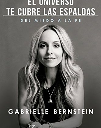 El universo te cubre las espaldas de Gabrielle Bernstein