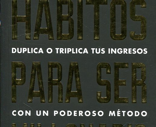 HÁBITOS PARA SER MILLONARIO Duplica o triplica tus ingresos con un poderoso método (Reverte Management) Brian Tracy