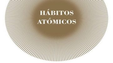 Hábitos Atómicos Atomic Habits An Easy & Proven Way to Build Good Habits & Break Bad Ones Autor James Clear Año 2018