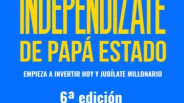 Independízate de Papá Estado, empieza a invertir HOY y jubílate millonario Carlos Galán