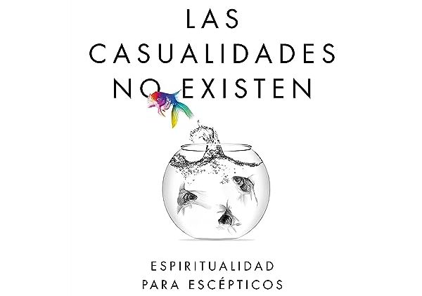 Las casualidades no existen. Espiritualidad para escépticos. Borja Vilaseca
