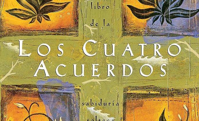Los Cuatro Acuerdos de Don Miguel Ruiz