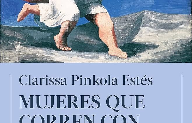 Mujeres que Corren con los Lobos de Clarissa Pinkola Estés