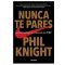 Nunca te pares de Phil Knight