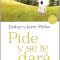 Pide y se te dará. Aprende a manifestar tus deseos. Esther Hicks y Jerry Hicks