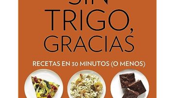 Sin trigo, gracias. Dile adiós al trigo, pierde peso y come de forma saludable