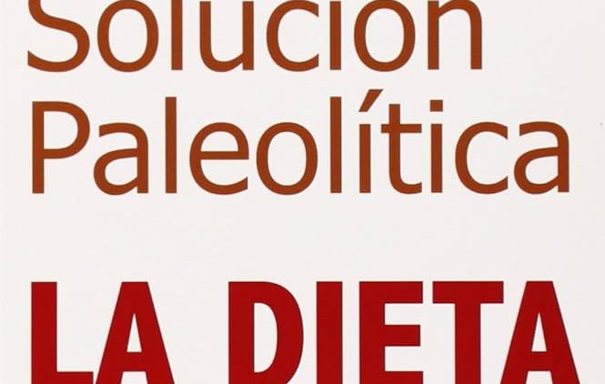 Solución Paleolítica. La dietas human originaria. Robb Wolf