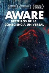 Aware Destellos De La Consciencia Universal. Documental
