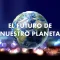 El Futuro De Nuestro Planeta